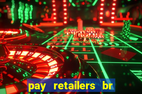 pay retailers br servicos de pagamentos ltda